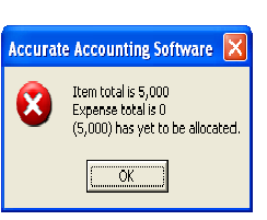 “Item Total Is xxxx Expense Total Is 0(xxx) Has Yet To Be Allocated” - Accurate 5
